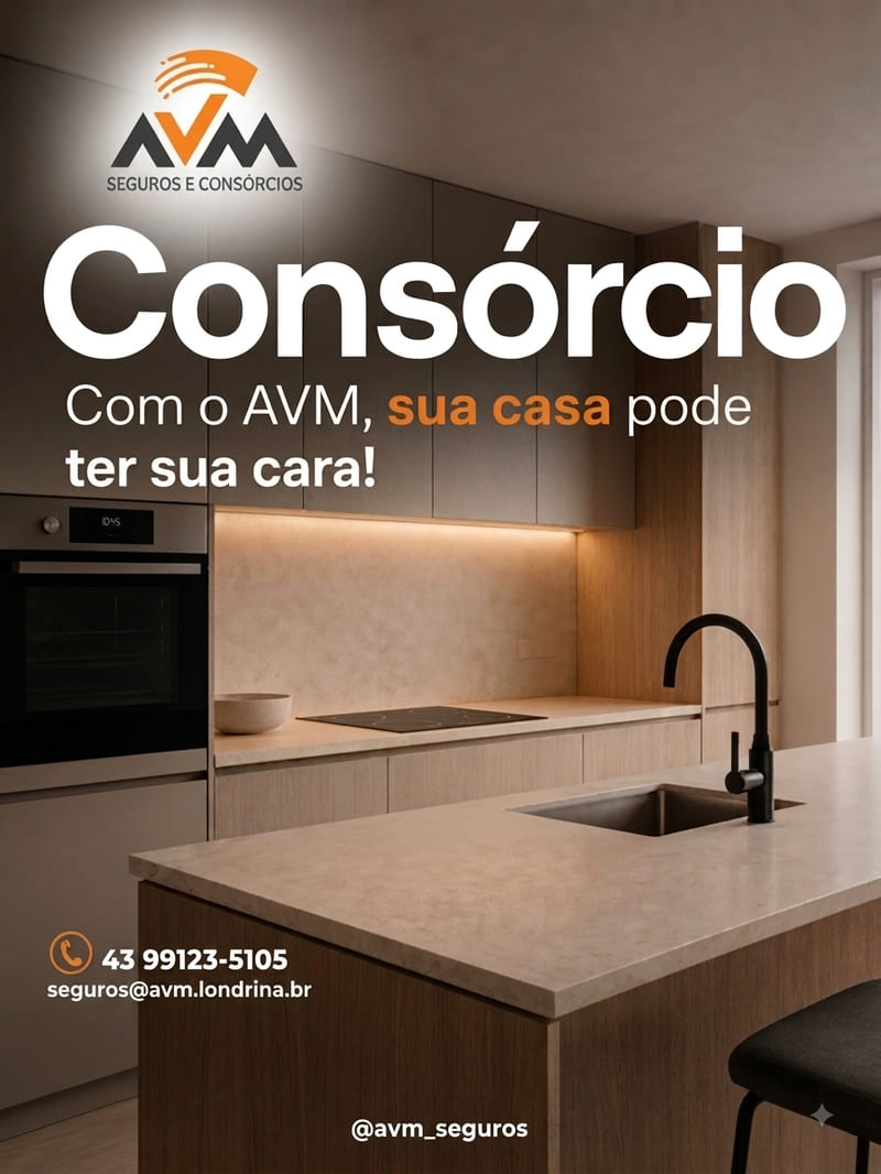 Consórcio com a AVM: sua casa pode ter sua cara. Contato 43 99123-5105, seguros@avm.londrina.br.